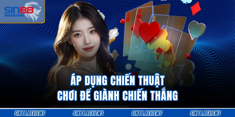 Áp dụng chiến thuật chơi để giành chiến thắng  
