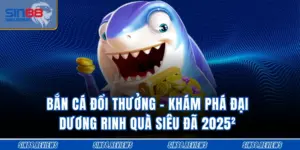 Bắn Cá Đổi Thưởng - Khám Phá Đại Dương Rinh Quà Siêu Đã 2025