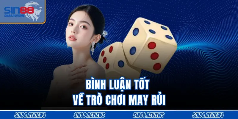 Bình luận tốt về trò chơi may rủi