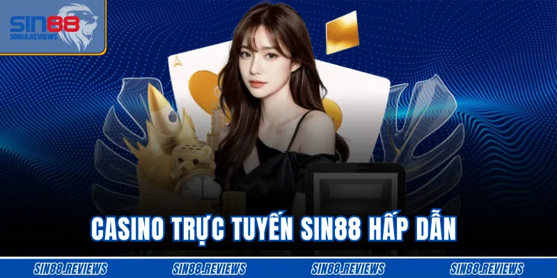 Casino trực tuyến SIN88 hấp dẫn