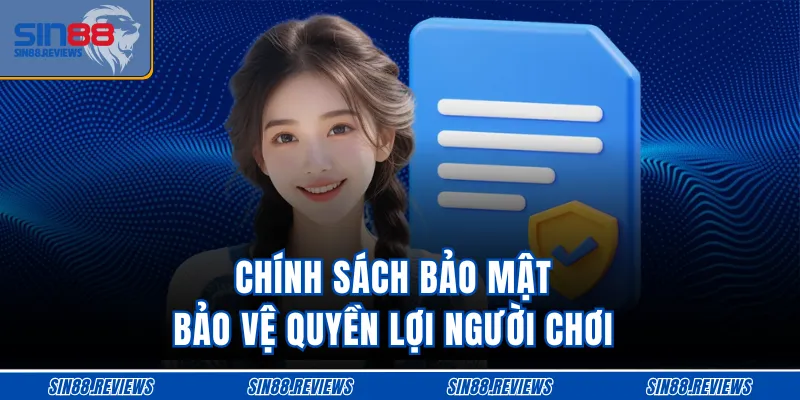 Chính sách bảo mật bảo vệ quyền lợi người chơi