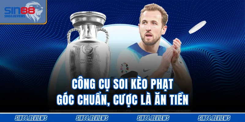 Công cụ soi kèo phạt góc chuẩn, cược là ăn tiền