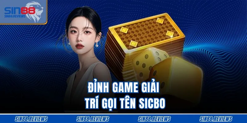 Đỉnh game giải trí gọi tên sicbo