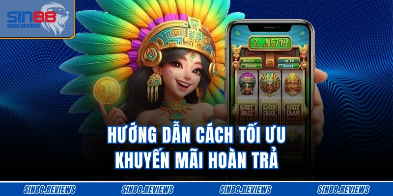 Hướng dẫn cách tối ưu khuyến mãi hoàn trả