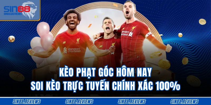 Kèo Phạt Góc Hôm Nay - Soi Kèo Trực Tuyến Chính Xác 100%