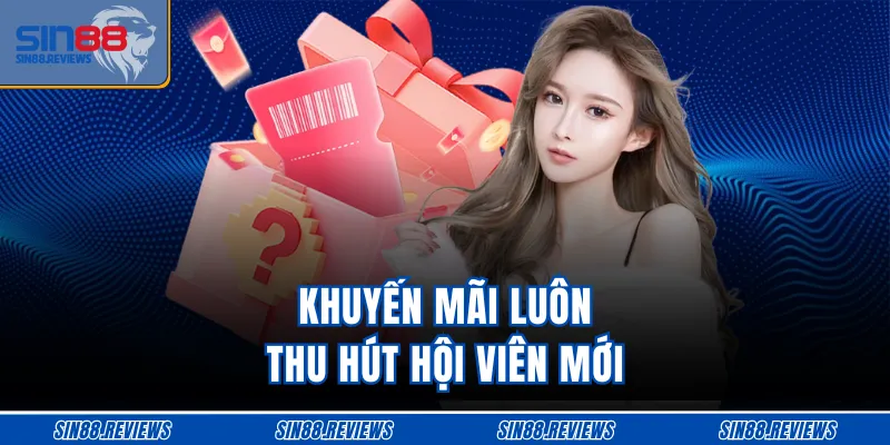 Khuyến mãi luôn thu hút hội viên mới
