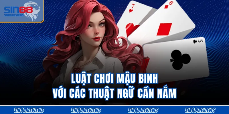 Luật chơi Mậu Binh với các thuật ngữ cần nắm