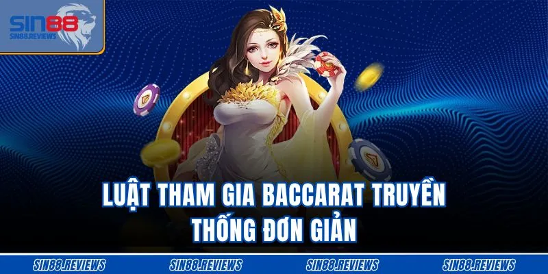 Luật tham gia baccarat truyền thống đơn giản