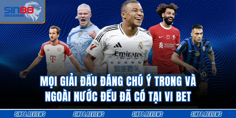 Mọi giải đấu đáng chú ý trong và ngoài nước đều đã có tại SIN 88