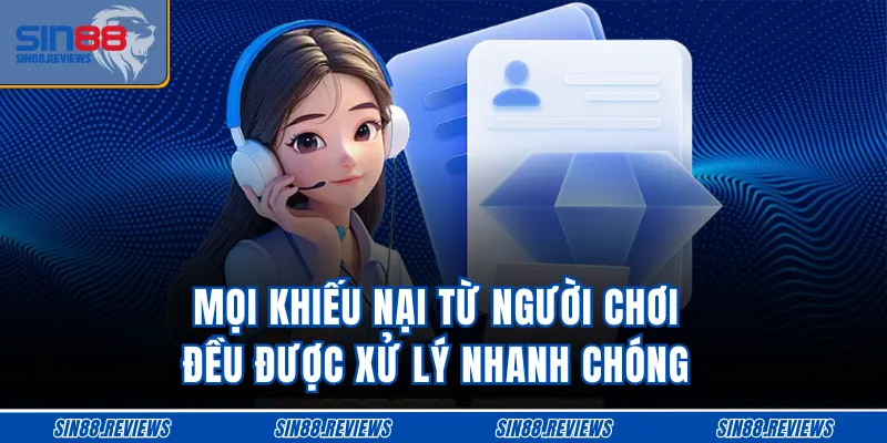 Mọi khiếu nại từ người chơi đều được xử lý nhanh chóng