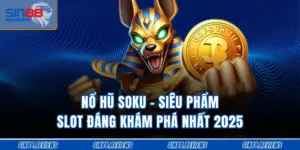 Nổ Hũ Soku - Siêu Phẩm Slot Đáng Khám Phá Nhất 2025