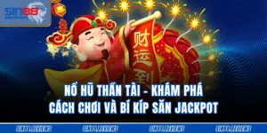 Nổ Hũ Thần Tài - Khám Phá Cách Chơi Và Bí Kíp Săn Jackpot