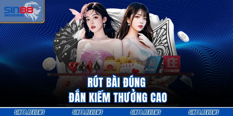 Rút bài đúng đắn kiếm thưởng cao