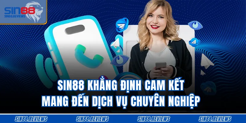 SIN88 khẳng định cam kết mang đến dịch vụ chuyên nghiệp