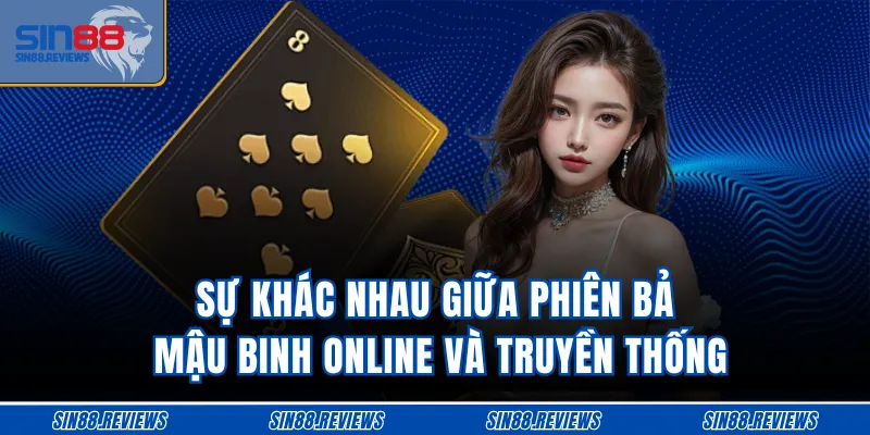 Sự khác nhau giữa phiên bản mậu binh online và truyền thống