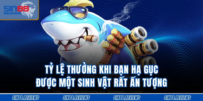 Tỷ lệ thưởng khi bạn hạ gục được một sinh vật rất ấn tượng